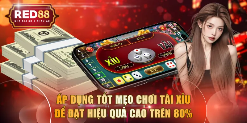 Áp dụng tốt mẹo chơi Tài Xỉu để đạt hiệu quả cao trên 80%