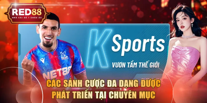Các sảnh cược đa dạng được phát triển tại chuyên mục