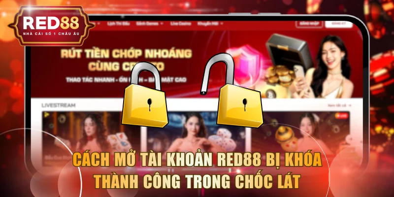 Mở Tài Khoản RED88 Bị Khóa
