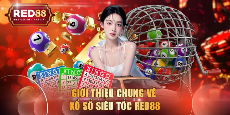 Giới thiệu chung về Xổ Số Siêu Tốc RED88