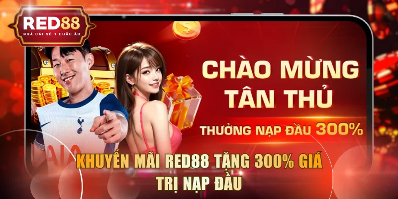 Khuyến mãi RED88 tặng 300% nạp đầu