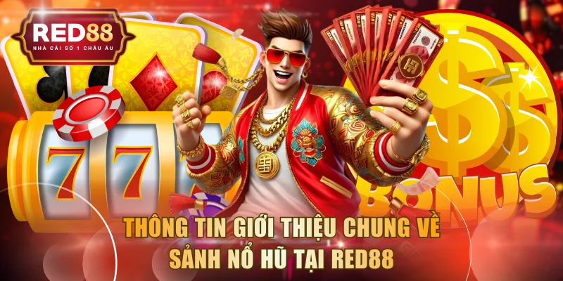 Thông tin giới thiệu chung về sảnh nổ hũ tại RED88