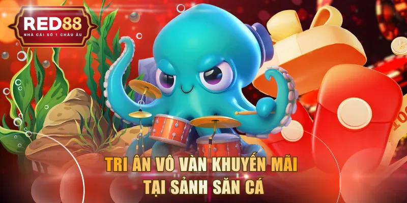 Tri ân vô vàn khuyến mãi tại sảnh săn cá